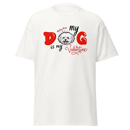 "My Dog is my Valentine"- Unisex Bichon Frise T-Shirt for Dog Owners