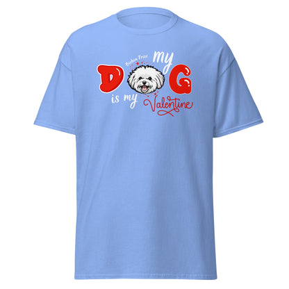 "My Dog is my Valentine"- Unisex Bichon Frise T-Shirt for Dog Owners