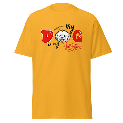 "My Dog is my Valentine"- Unisex Bichon Frise T-Shirt for Dog Owners