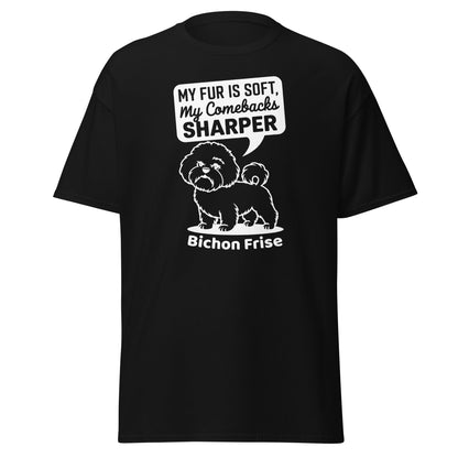 "My Fur Is Soft, My Comebacks Sharper"-Unisex Bichon Frise T-Shirt for Dog Owners