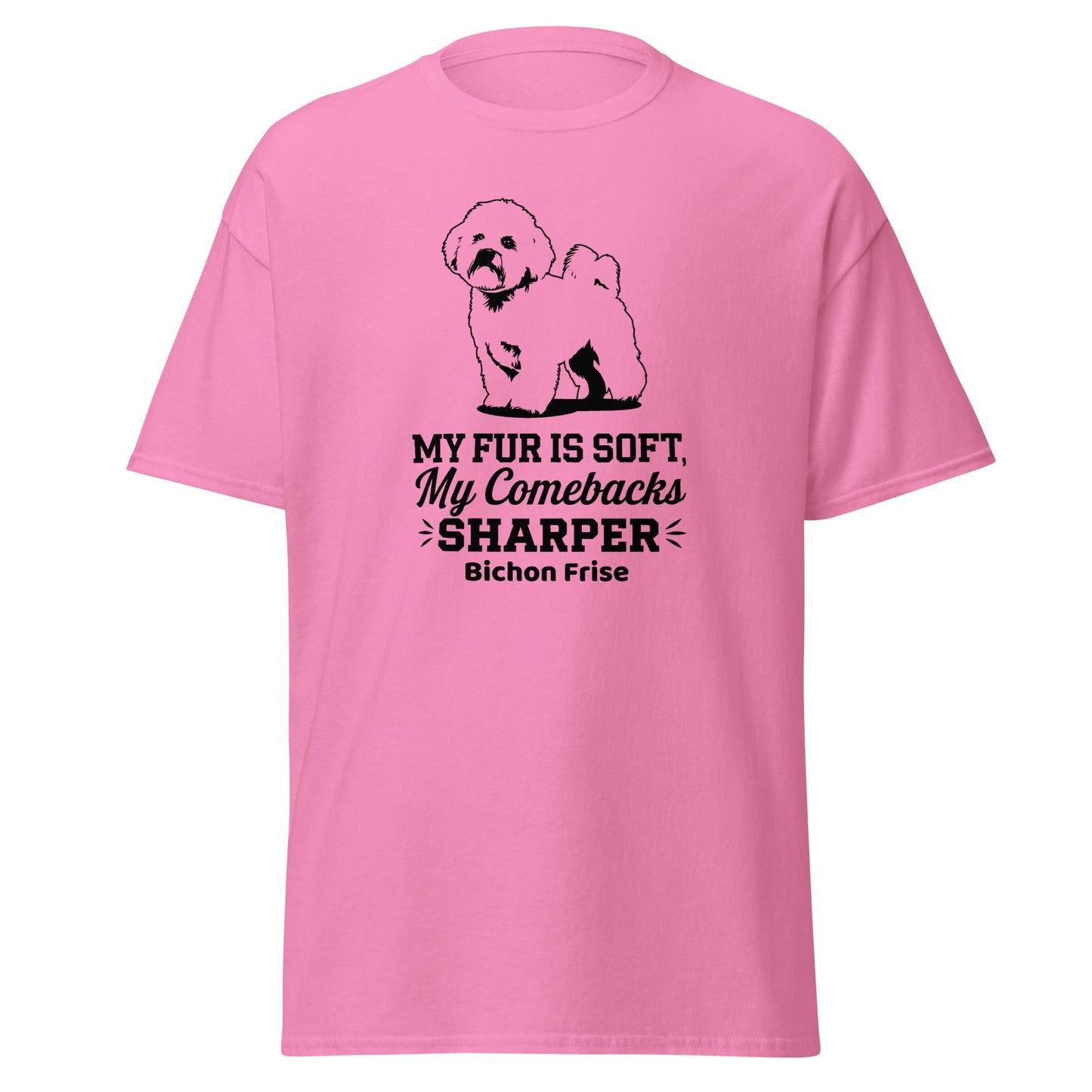"My Fur Is Soft, My Comebacks Sharper"-Unisex Bichon Frise T-Shirt for Dog Owners