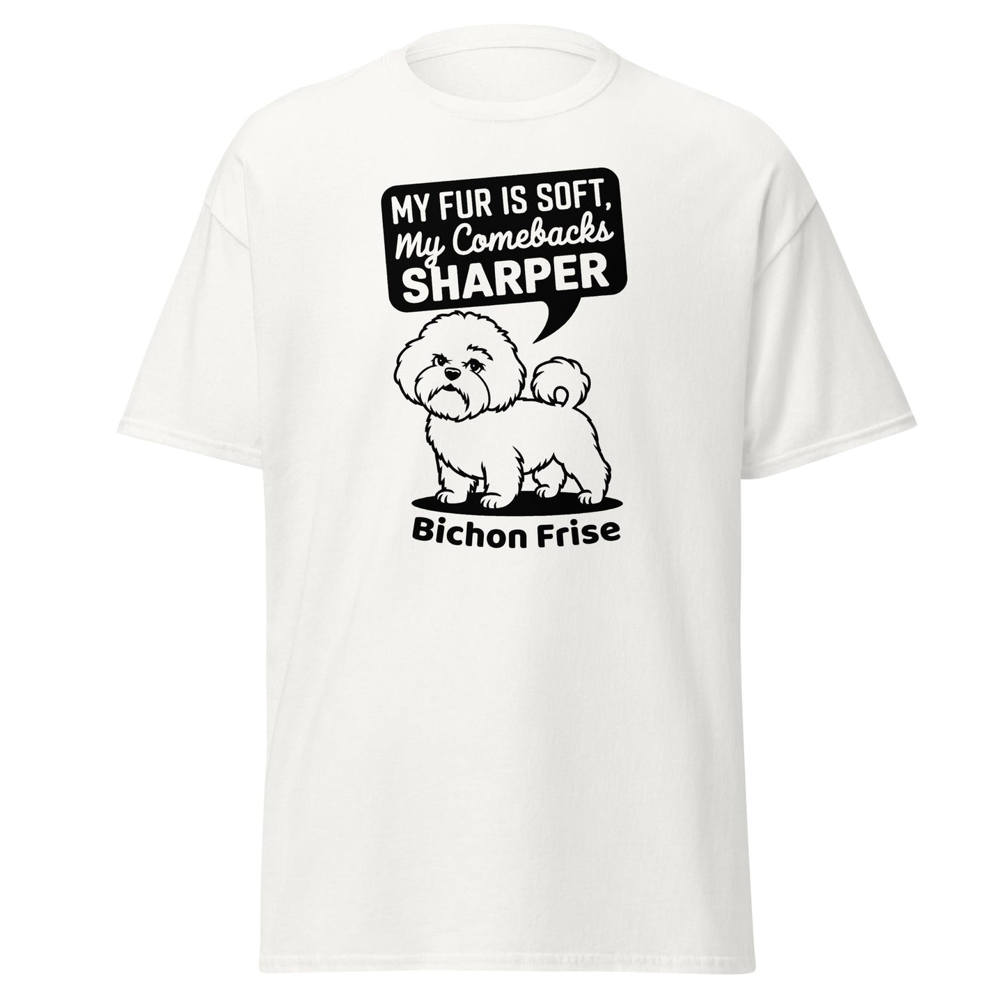 "My Fur Is Soft, My Comebacks Sharper"-Unisex Bichon Frise T-Shirt for Dog Owners