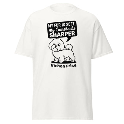 "My Fur Is Soft, My Comebacks Sharper"-Unisex Bichon Frise T-Shirt for Dog Owners