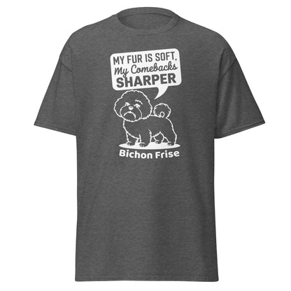 "My Fur Is Soft, My Comebacks Sharper"-Unisex Bichon Frise T-Shirt for Dog Owners