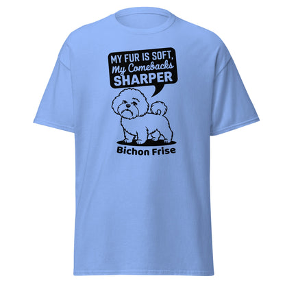 "My Fur Is Soft, My Comebacks Sharper"-Unisex Bichon Frise T-Shirt for Dog Owners