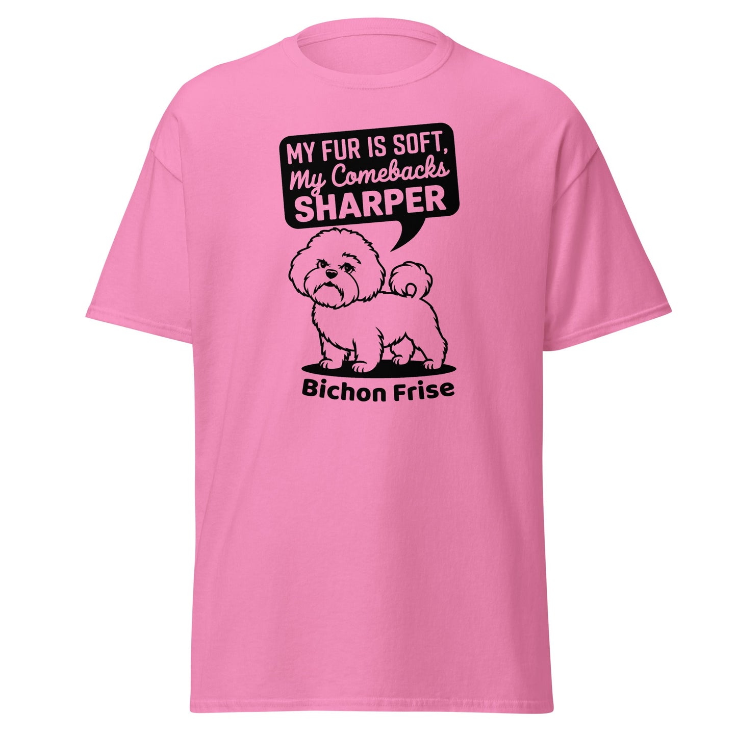 "My Fur Is Soft, My Comebacks Sharper"-Unisex Bichon Frise T-Shirt for Dog Owners