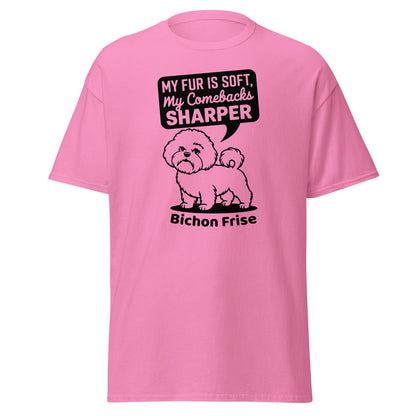 "My Fur Is Soft, My Comebacks Sharper"-Unisex Bichon Frise T-Shirt for Dog Owners