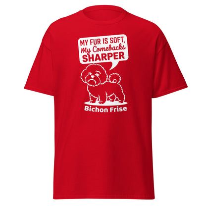 "My Fur Is Soft, My Comebacks Sharper"-Unisex Bichon Frise T-Shirt for Dog Owners