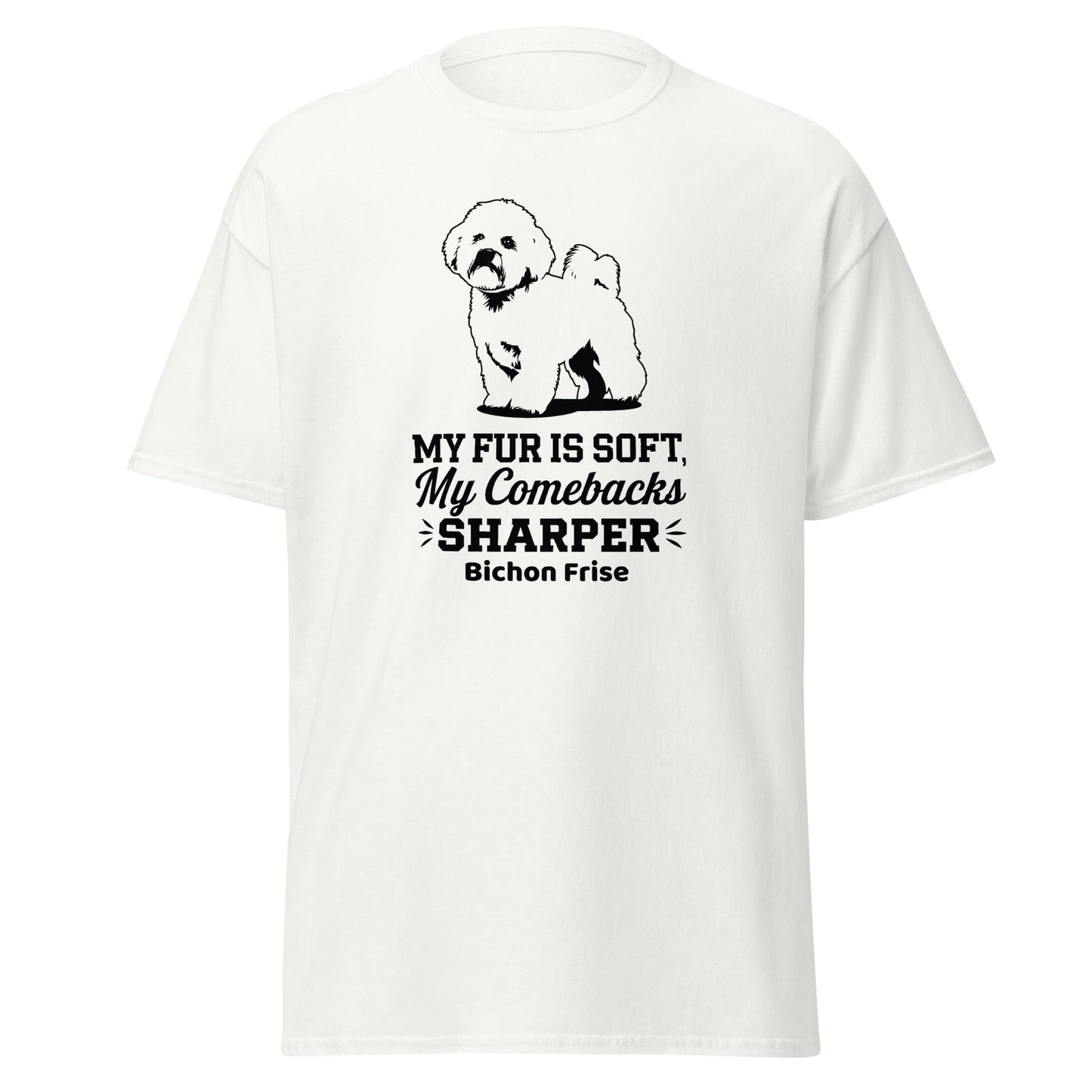 "My Fur Is Soft, My Comebacks Sharper"-Unisex Bichon Frise T-Shirt for Dog Owners