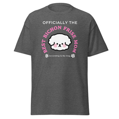 "Officially the Best Bichon Frise Mom (According to My Dog)"-Unisex Bichon Frise T-Shirt for Dog Owners