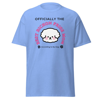 "Officially the Best Bichon Frise Mom (According to My Dog)"-Unisex Bichon Frise T-Shirt for Dog Owners