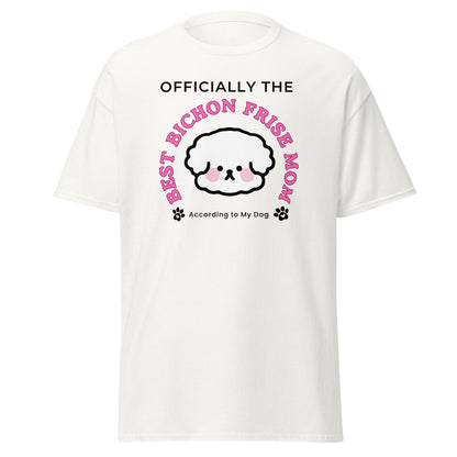 "Officially the Best Bichon Frise Mom (According to My Dog)"-Unisex Bichon Frise T-Shirt for Dog Owners
