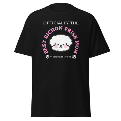 "Officially the Best Bichon Frise Mom (According to My Dog)"-Unisex Bichon Frise T-Shirt for Dog Owners