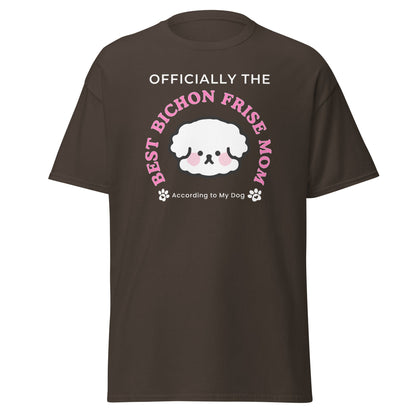 "Officially the Best Bichon Frise Mom (According to My Dog)"-Unisex Bichon Frise T-Shirt for Dog Owners