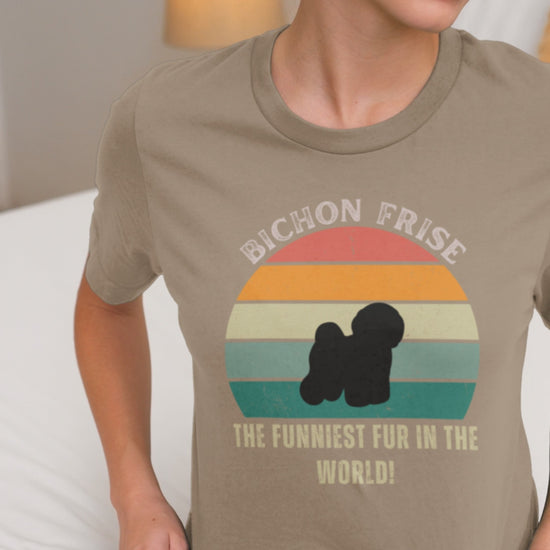 Unisex Bichon Frise T-Shirt for Dog Owners:"The Funniest Fun In The World"