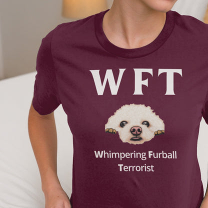 "WFT – Whimpering Furball Terrorist"-Unisex Bichon Frise T-Shirt for Dog Owners