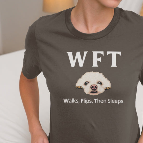 "WFT – Walks, Flips, Then Sleeps"-Unisex Bichon Frise T-Shirt for Dog Owners