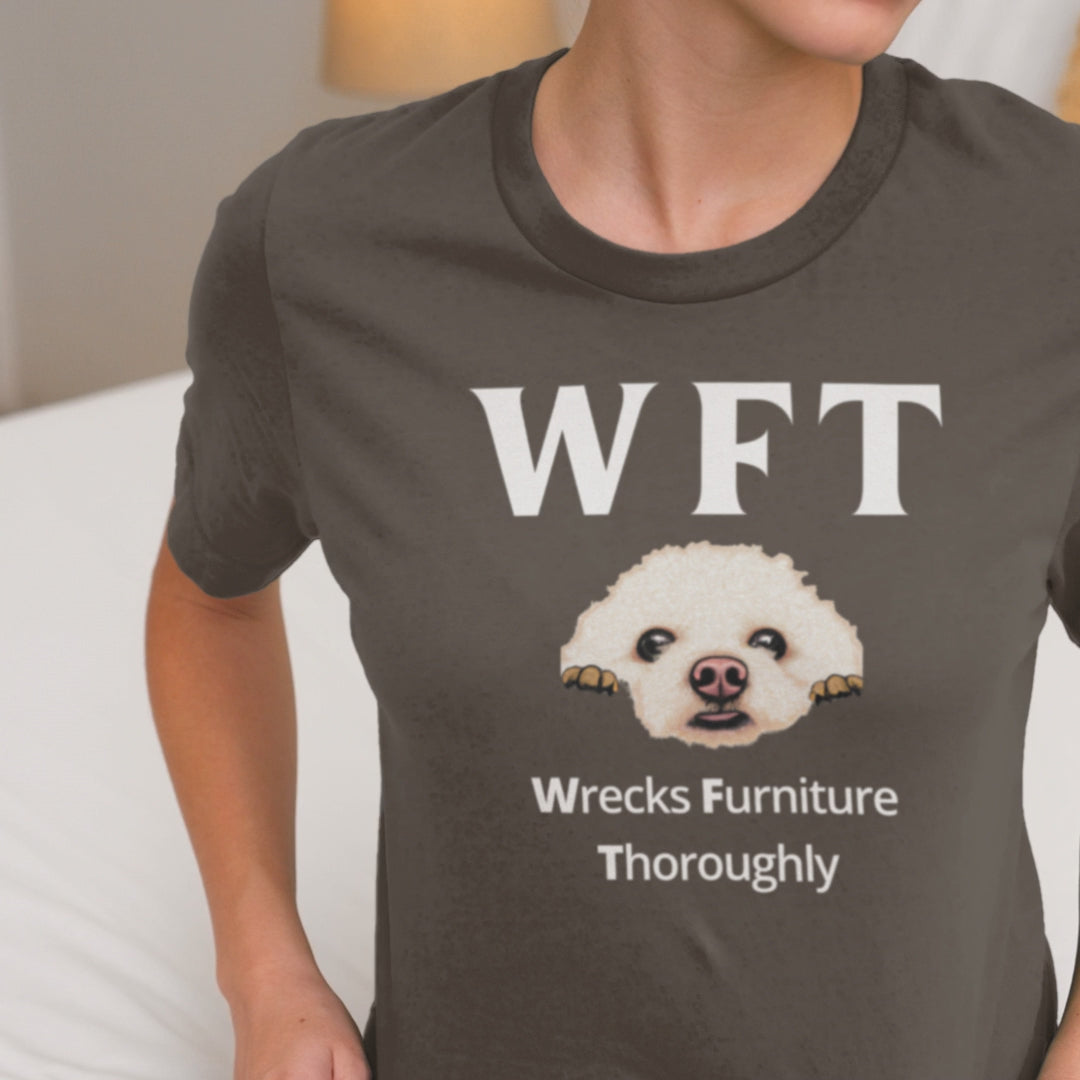 "WFT-Wrecks Furniture Thoroughly"-Unisex Bichon Frise T-Shirt for Dog Owners