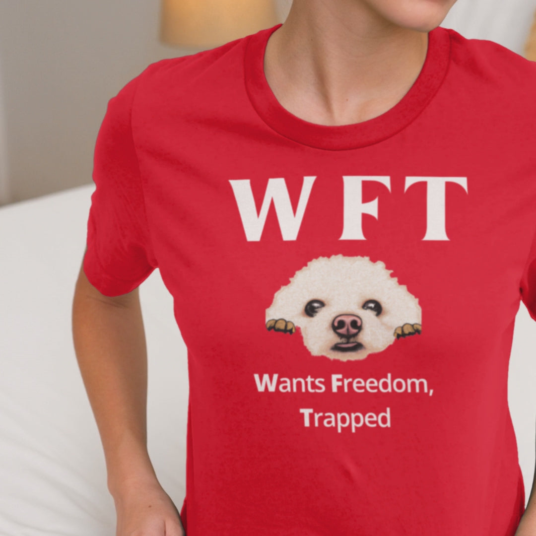 "WFT – Wants Freedom, Trapped"-Unisex Bichon Frise T-Shirt for Dog Owners