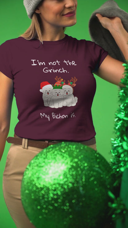 Unisex Bichon Frise T-Shirt for Dog Owners:"I'm not the Grinch. My Bichon is."