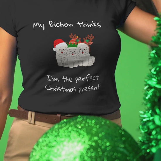 Unisex Bichon Frise T-Shirt for Dog Owners: "My Bichon thinks I'm the perfect Christmas present"