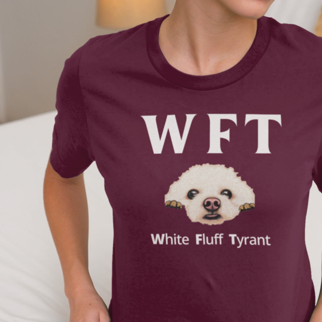" WFT – White Fluff Tyrant"-Unisex Bichon Frise T-Shirt for Dog Owners