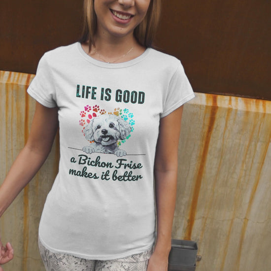 "Life is good a bichon frise makes it better "-Unisex Bichon Frise T-Shirt for Dog Owners