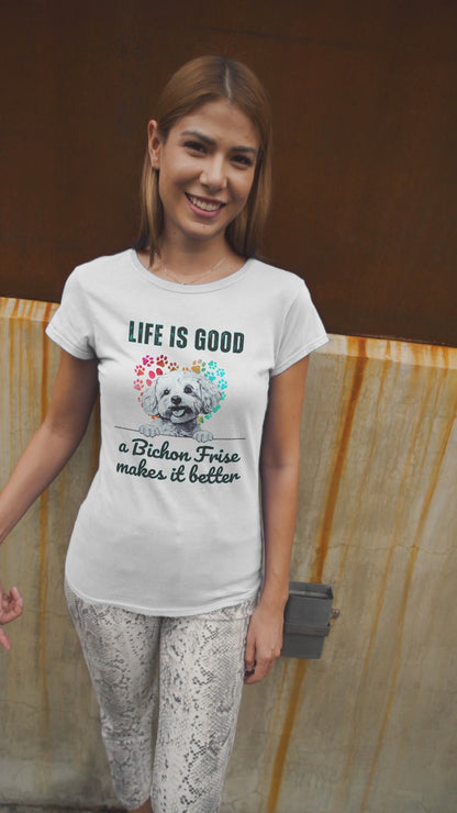 "Life is good a bichon frise makes it better "-Unisex Bichon Frise T-Shirt for Dog Owners
