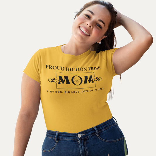 Proud Bichon Frise Mom T-shirt – Tiny dog, big love, lots of fluff! A perfect gift for Bichon lovers and proud dog moms.