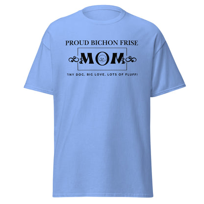 "Proud Bichon Mom – Tiny Dog, Big Love, Lots of Fluff!"-Unisex Bichon Frise T-Shirt for Dog Owners