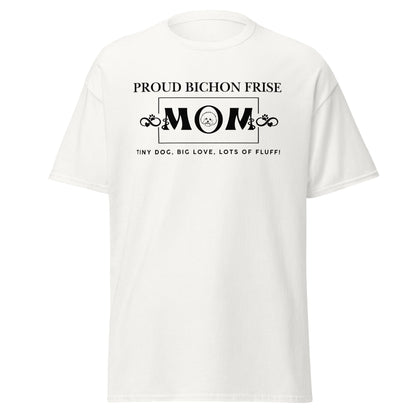 "Proud Bichon Mom – Tiny Dog, Big Love, Lots of Fluff!"-Unisex Bichon Frise T-Shirt for Dog Owners