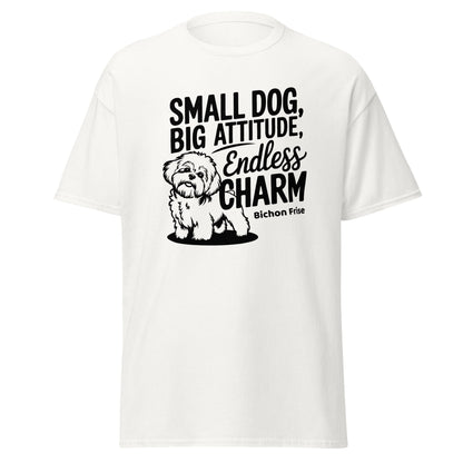 "Small Dog, Big Attitude Endless Charm"-Unisex Bichon Frise T-Shirt for Dog Owners