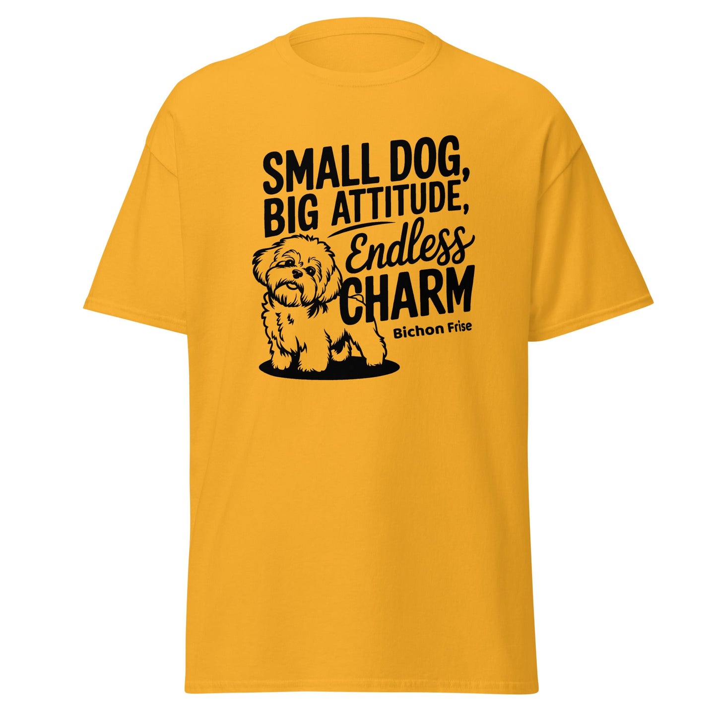 "Small Dog, Big Attitude Endless Charm"-Unisex Bichon Frise T-Shirt for Dog Owners