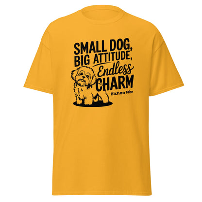 "Small Dog, Big Attitude Endless Charm"-Unisex Bichon Frise T-Shirt for Dog Owners