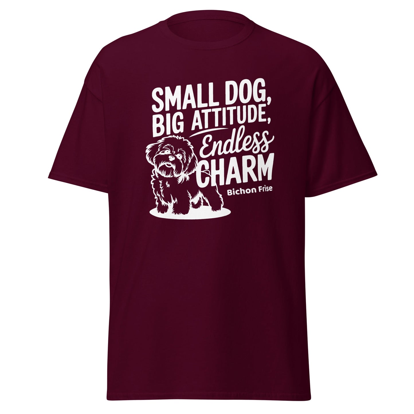 "Small Dog, Big Attitude Endless Charm"-Unisex Bichon Frise T-Shirt for Dog Owners
