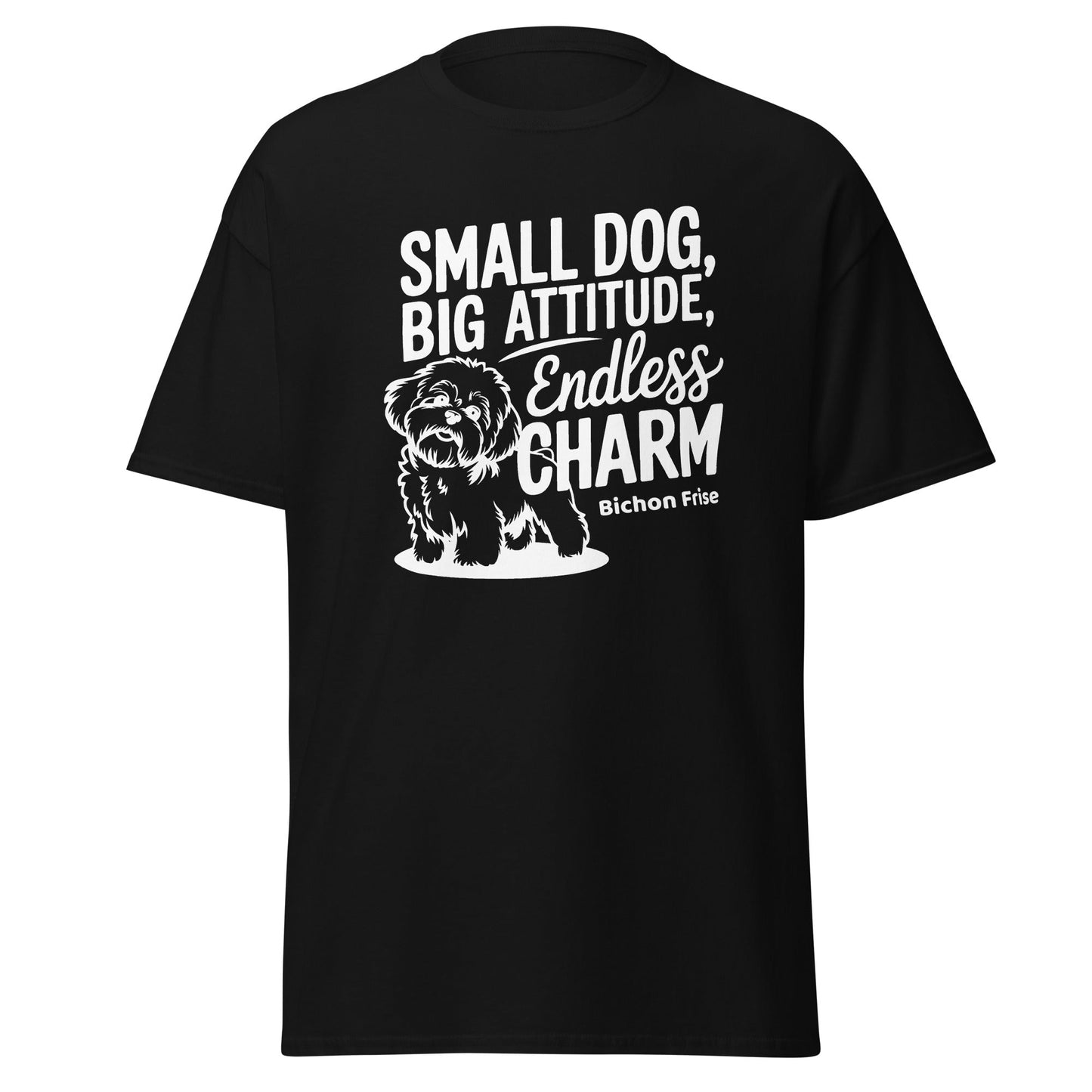 "Small Dog, Big Attitude Endless Charm"-Unisex Bichon Frise T-Shirt for Dog Owners