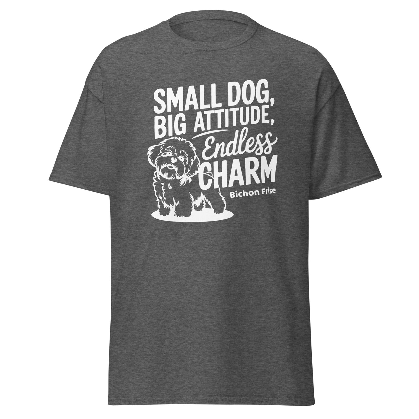 "Small Dog, Big Attitude Endless Charm"-Unisex Bichon Frise T-Shirt for Dog Owners
