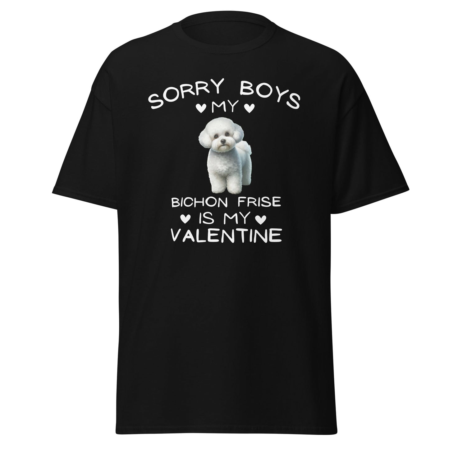 "Sorry Boys My Bichon Frise Is My Valentine "--Unisex Bichon Frise T-Shirt for Dog Owners