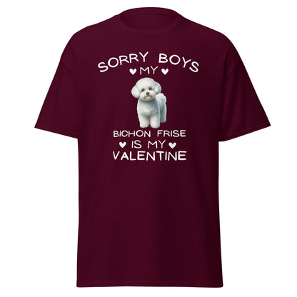 "Sorry Boys My Bichon Frise Is My Valentine "--Unisex Bichon Frise T-Shirt for Dog Owners
