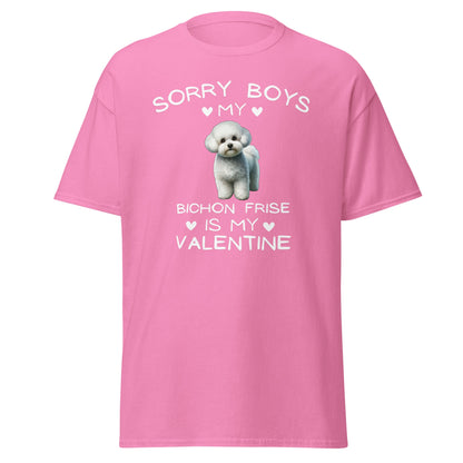 "Sorry Boys My Bichon Frise Is My Valentine "--Unisex Bichon Frise T-Shirt for Dog Owners