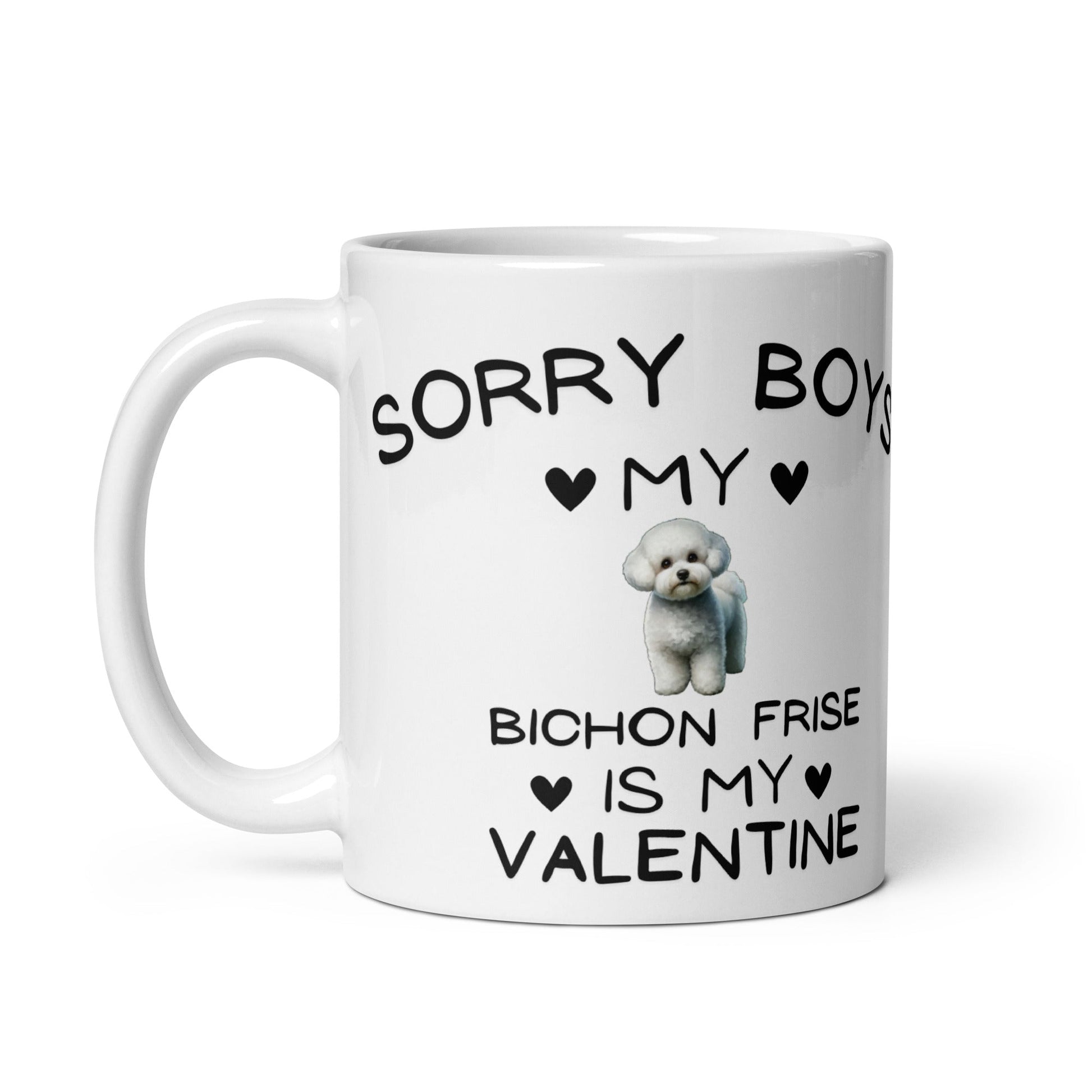 "Sorry Boys my bichon frise Is My Valentine"- Black Glossy Mug for Bichon Frise dog owners