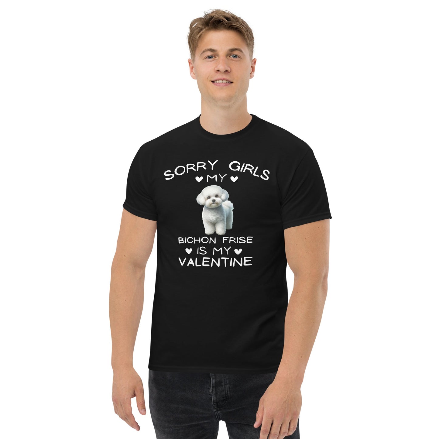 "Sorry Girls My Bichon Frise Is My Valentine "--Unisex Bichon Frise T-Shirt for Dog Owners
