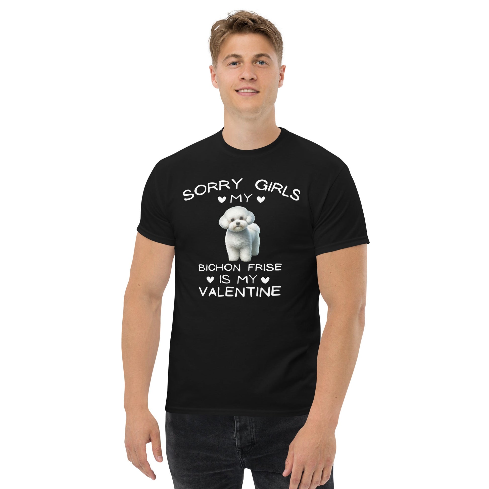 "Sorry Girls My Bichon Frise Is My Valentine "--Unisex Bichon Frise T-Shirt for Dog Owners