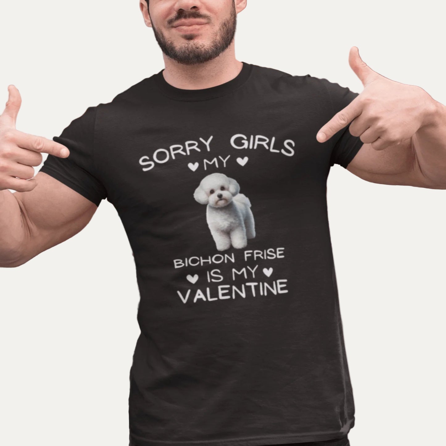 "Sorry Girls My Bichon Frise Is My Valentine "--Unisex Bichon Frise T-Shirt for Dog Owners