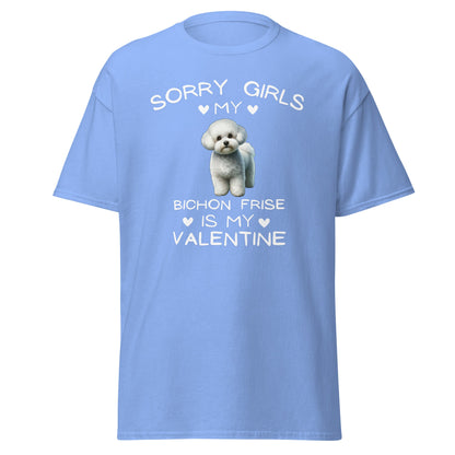 "Sorry Girls My Bichon Frise Is My Valentine "--Unisex Bichon Frise T-Shirt for Dog Owners