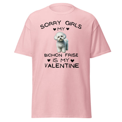 "Sorry Girls My Bichon Frise Is My Valentine "--Unisex Bichon Frise T-Shirt for Dog Owners