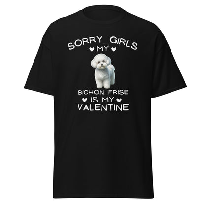 "Sorry Girls My Bichon Frise Is My Valentine "--Unisex Bichon Frise T-Shirt for Dog Owners