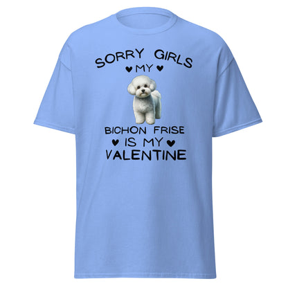 "Sorry Girls My Bichon Frise Is My Valentine "--Unisex Bichon Frise T-Shirt for Dog Owners