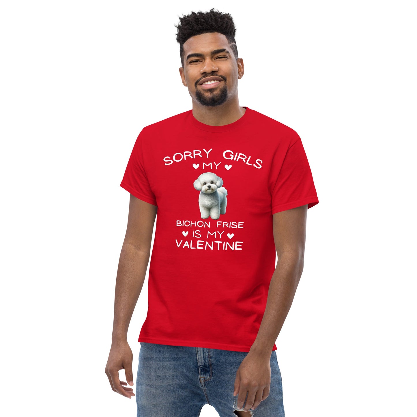 "Sorry Girls My Bichon Frise Is My Valentine "--Unisex Bichon Frise T-Shirt for Dog Owners