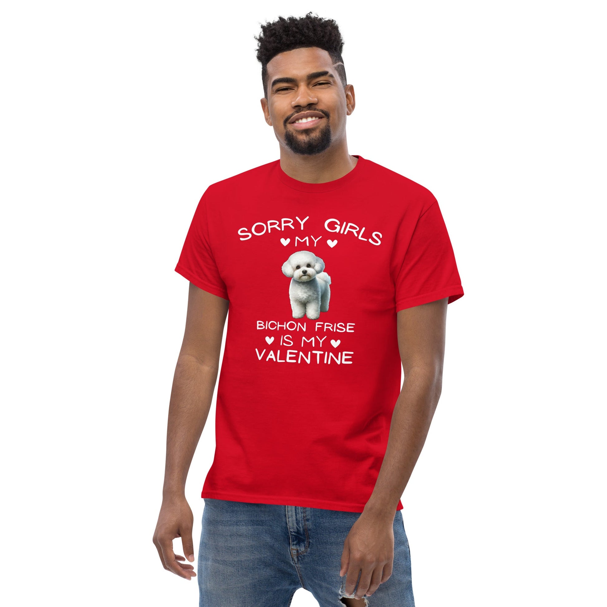 "Sorry Girls My Bichon Frise Is My Valentine "--Unisex Bichon Frise T-Shirt for Dog Owners